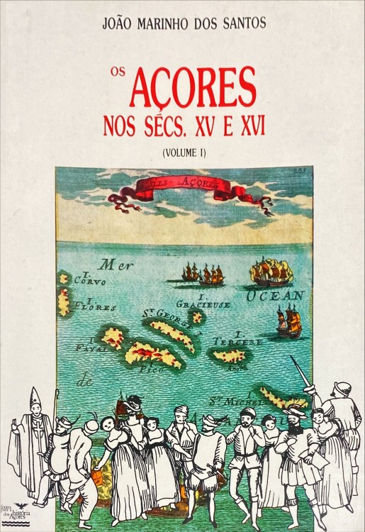OS AÇORES NOS SÉCS. XV E XVI. Volume I (e II)